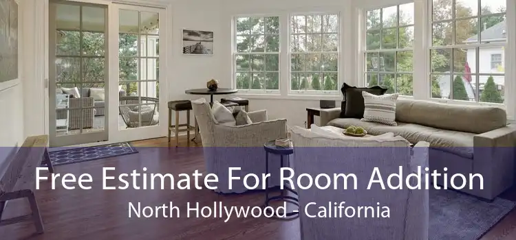 Free Estimate For Room Addition North Hollywood - California