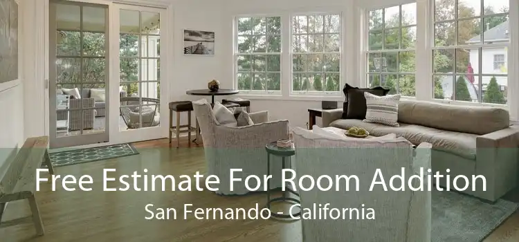 Free Estimate For Room Addition San Fernando - California