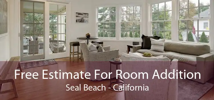 Free Estimate For Room Addition Seal Beach - California