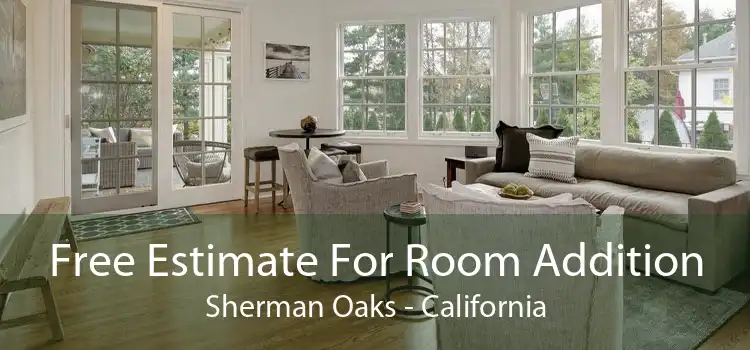 Free Estimate For Room Addition Sherman Oaks - California