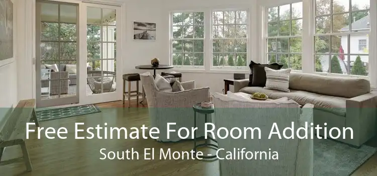 Free Estimate For Room Addition South El Monte - California