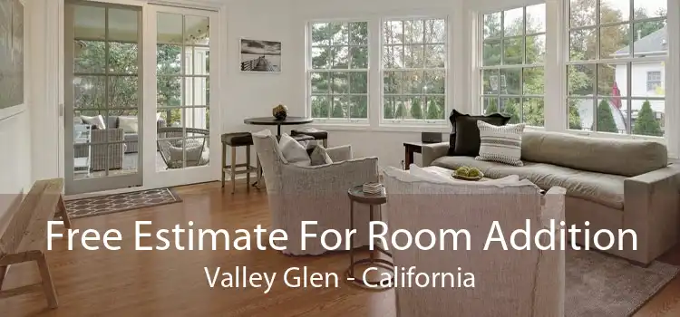 Free Estimate For Room Addition Valley Glen - California