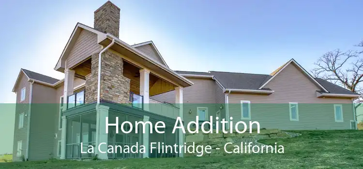 Home Addition La Canada Flintridge - California