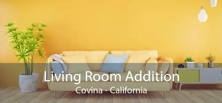 Living Room Addition Covina - California