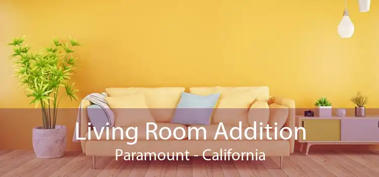 Living Room Addition Paramount - California