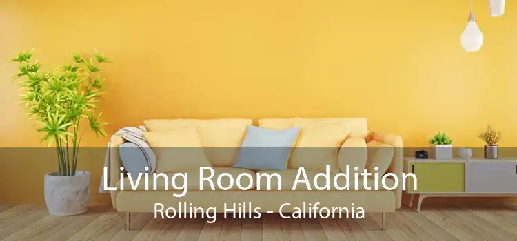 Living Room Addition Rolling Hills - California