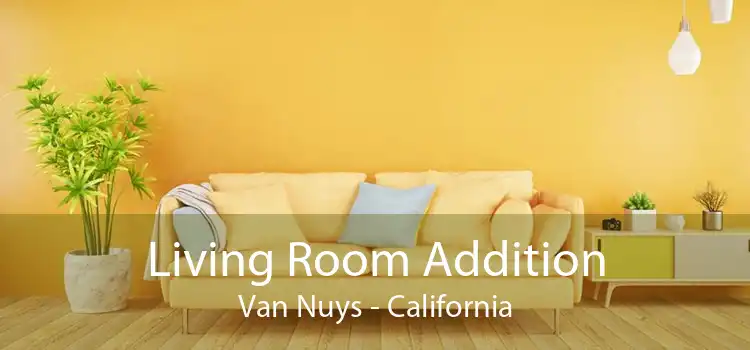 Living Room Addition Van Nuys - California