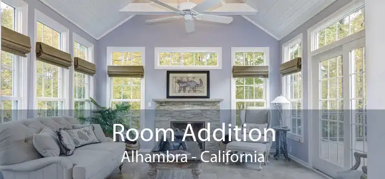 Room Addition Alhambra - California